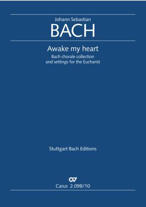 Johann Sebastian Bach: Awake my heart. Bach Chorale Collection and settings for the Eucharist - Partition | Carus-Verlag