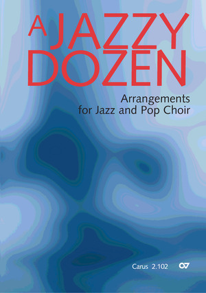 A Jazzy Dozen - Arrangements for Jazz and Pop Choir - Sheet music | Carus-Verlag