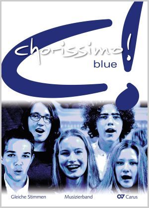 chorissimo! blue. Schulchorbuch für gleiche Stimmen - Sheet music | Carus-Verlag