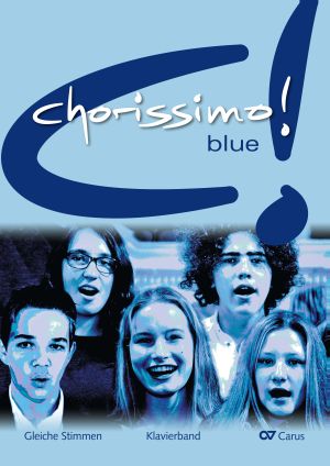 chorissimo! blue. Schulchorbuch für gleiche Stimmen. Klavierband - Sheet music | Carus-Verlag