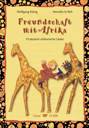 König / te Reh: Freundschaft mit Afrika. 15 deutsch-afrikanische Lieder