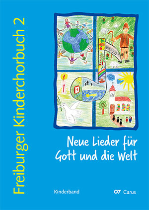 Freiburger Kinderchorbuch 2. Neue Lieder für Gott und die Welt - Noten | Carus-Verlag