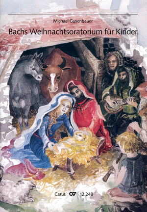 Bach: Bachs Weihnachtsoratorium für Kinder - Sheet music | Carus-Verlag