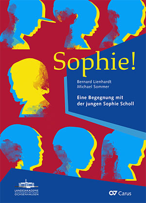 Lienhardt: Sophie! Eine Begegnung mit der jungen Sophie Scholl - Sheet music | Carus-Verlag