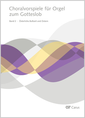 Choralvorspiele für Orgel zum Gotteslob. Bd. 2: Österliche Bußzeit und Ostern - Sheet music | Carus-Verlag