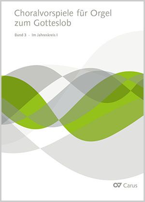 Choralvorspiele für Orgel zum Gotteslob, Bd. 3: Im Jahreskreis I - Sheet music | Carus-Verlag
