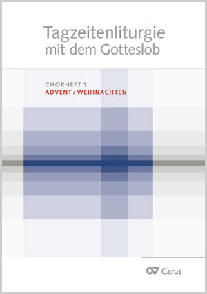 Tagzeitenliturgie mit dem Gotteslob. Chorheft 1: Advent / Weihnachten - Sheet music | Carus-Verlag