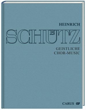 Schütz: Geistliche Chor-Music 1648 (Gesamtausgabe, Bd. 12) - Noten | Carus-Verlag