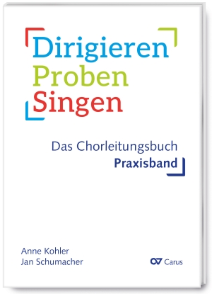 Dirigieren – Proben – Singen. Das Chorleitungsbuch (Praxisband) - Sheet music | Carus-Verlag