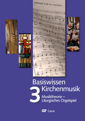 Basiswissen Kirchenmusik (Band 3): Musiktheorie - Liturgisches Orgelspiel - Livres | Carus-Verlag