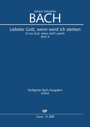 Bach: Liebster Gott, wenn werd ich sterben (1. Fassung) - Noten | Carus-Verlag
