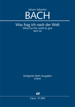Bach: Was frag ich nach der Welt - Partition | Carus-Verlag