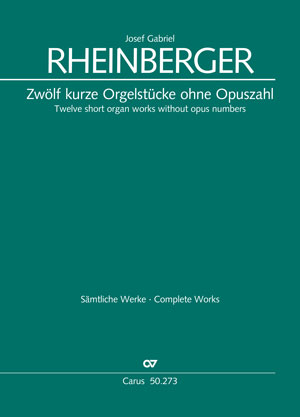 Rheinberger: Twelve short organ works without opus numbers - Sheet music | Carus-Verlag