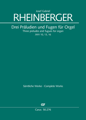 Rheinberger: Three preludes and fugues for organ JWV 10, 13 and 17